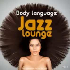 Body Language Jazz Lounge, Vol. 1 - Sexy'n Smooth Collection for Lovers