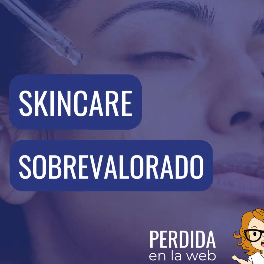 El skincare está sobrevalorado
