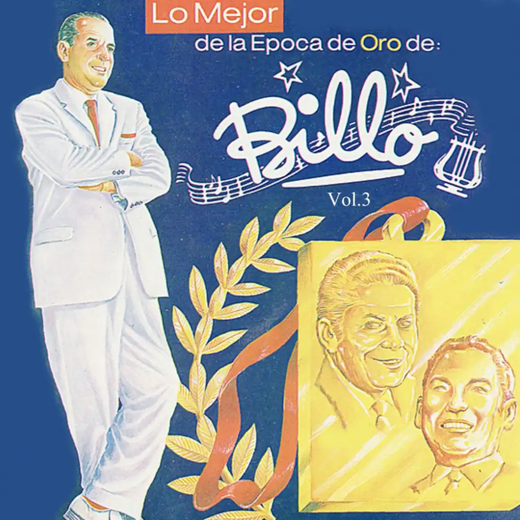 Lo Mejor de la Época de Oro de: Billo, Vol. 3