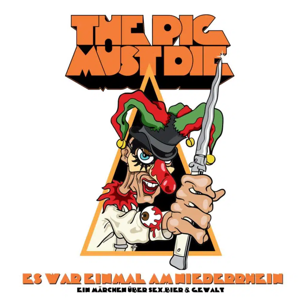 The PIG MUST DIE - Es war einmal am Niederrhein - Ein Märchen über Sex, Bier & Gewalt