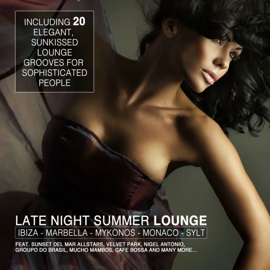 Late Night Summer Lounge - Elegant & Sunkissed Lounge Grooves (Ibiza - Marbella - Mykonos - Monaco - Sylt Edition)