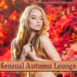Sensual Autumn Lounge - Smooth Easy Listening Chillout Music