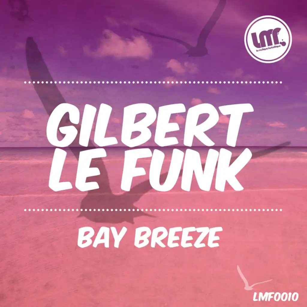 Bay Breeze (GLF Uplifted Mix) [feat. Gilbert Le Funk]