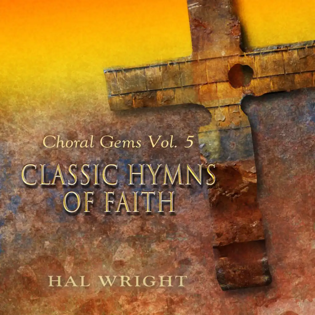 Choral Gems, Vol. 5: Classic Hymns of Faith