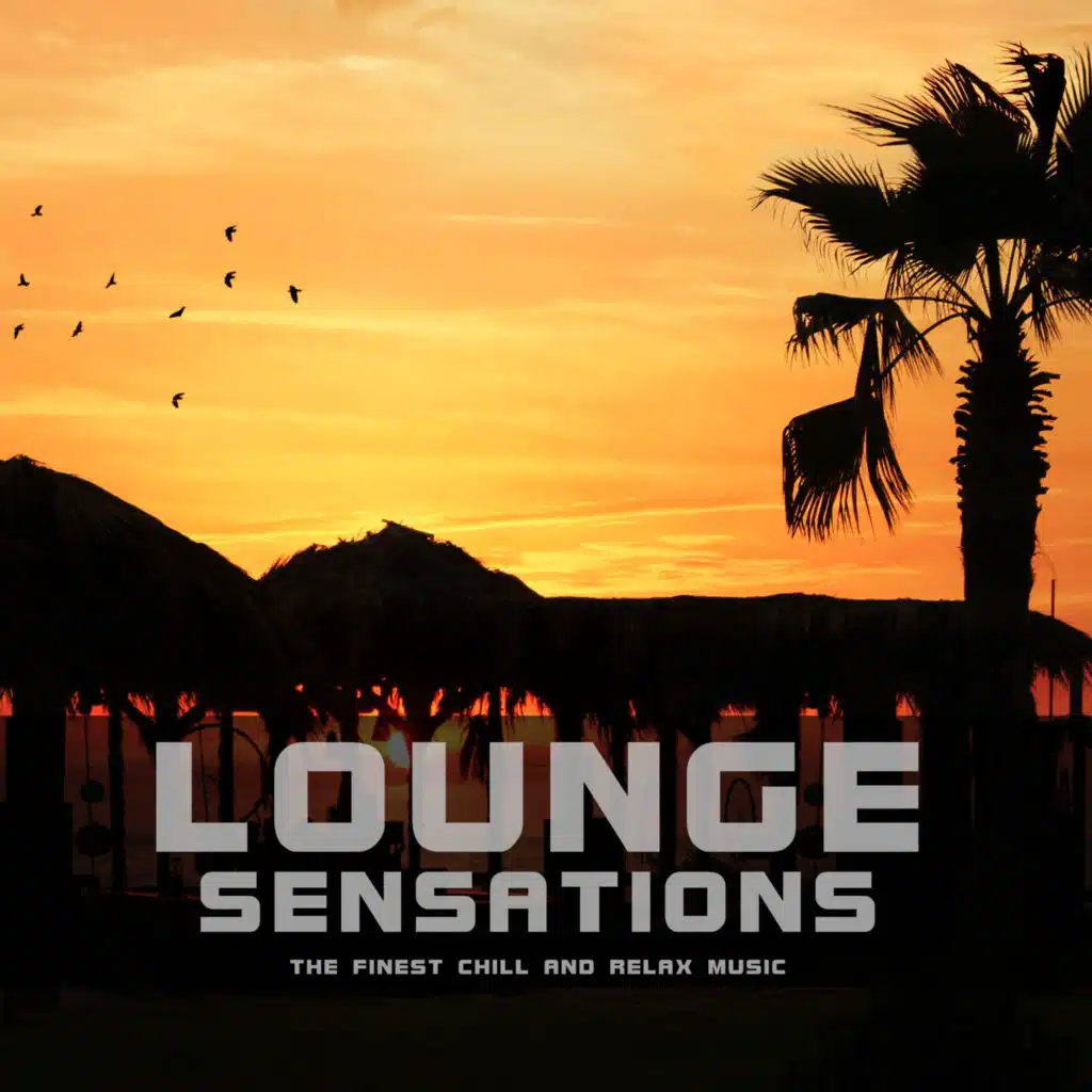 Lounge Sensations (The Finest Chill and Relax Music)