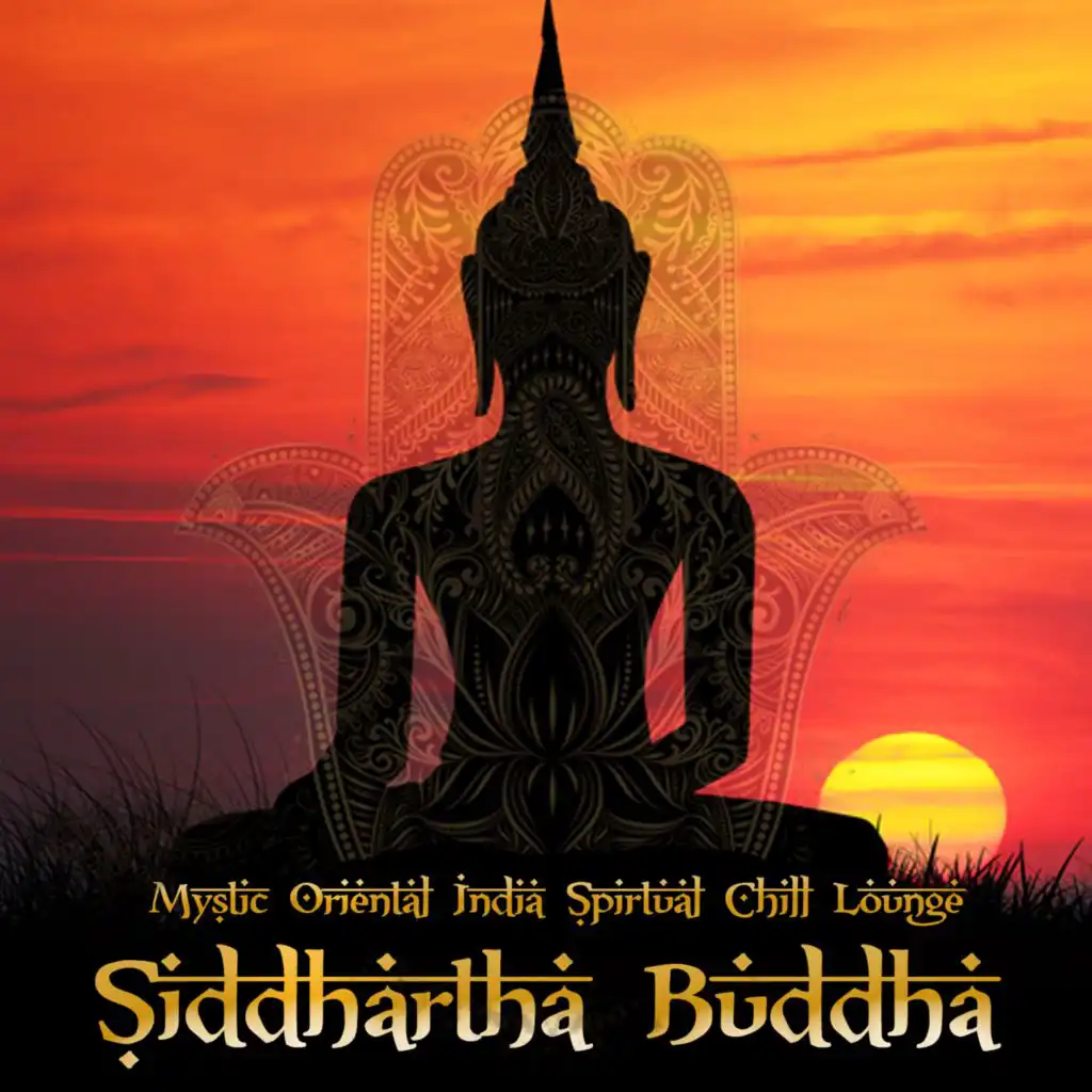 Siddhartha Buddha - Mystic Oriental India Spirtual Chill Lounge