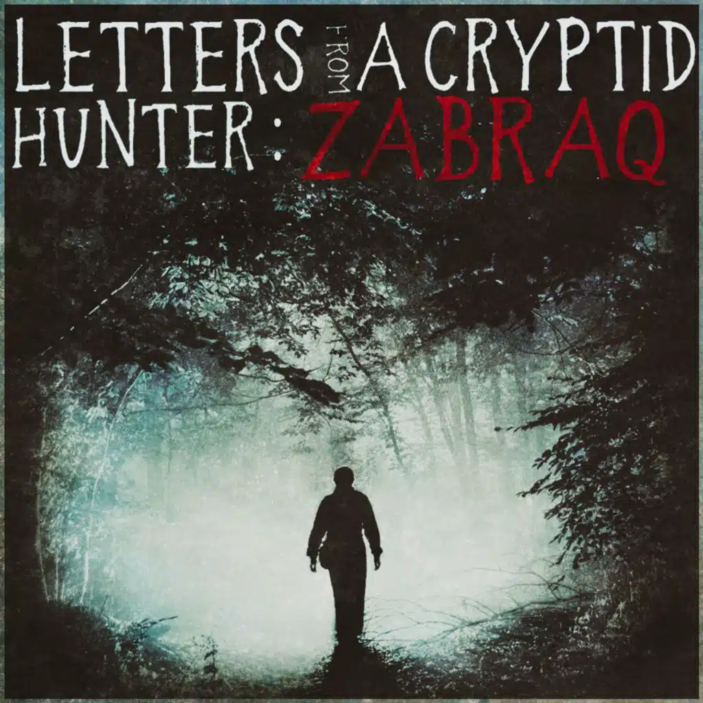 507: The Dark Swamp: Horror Stories (Episode 507) Letters From A Cryptid Hunter: Zabraq