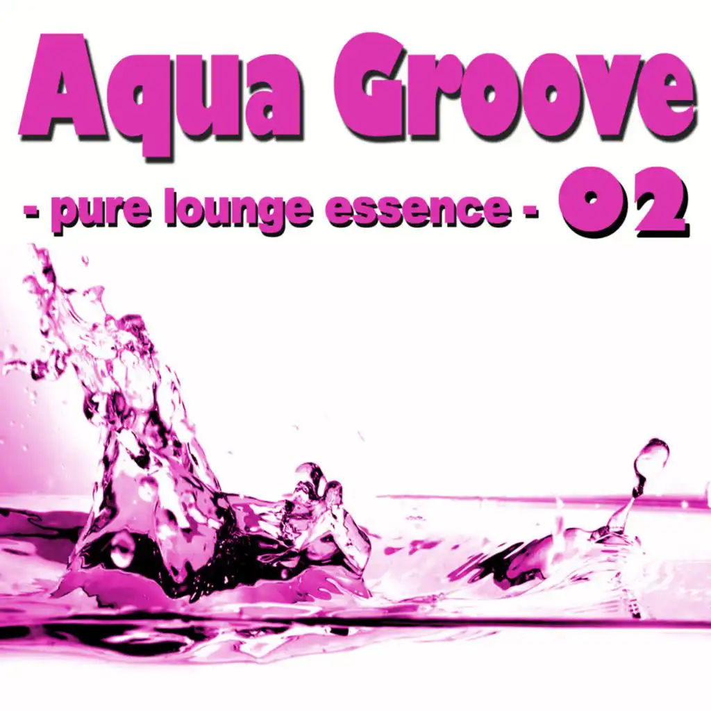 Aqua Groove 02 - Pure Lounge Essence