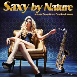 Saxy by Nature - Sensual Smooth Jazz Sax Rendezvouz