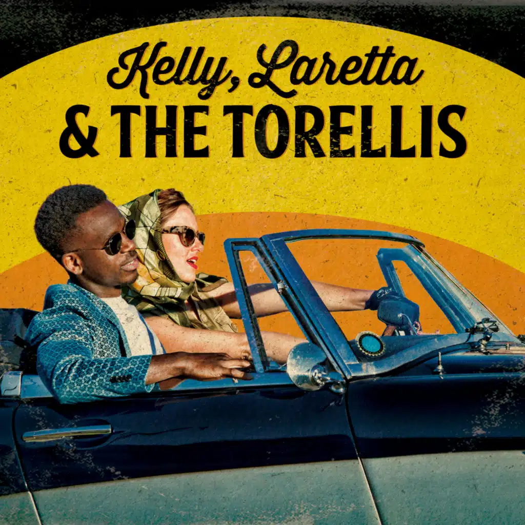 Kelly, Laretta & The Torellis
