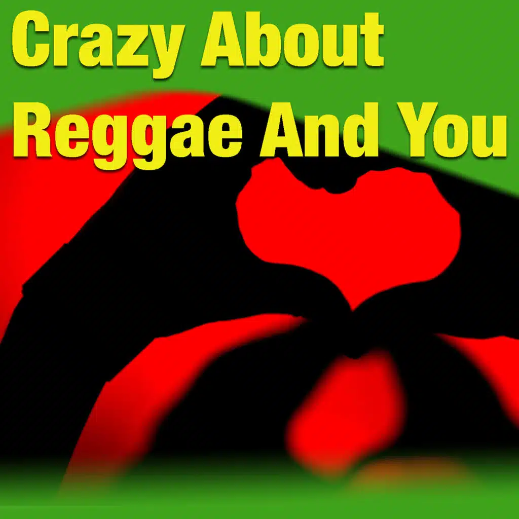 Crazy About Reggae And You