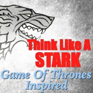 Think Like A Stark - 'Game Of Thrones' Inspired