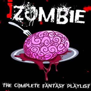 I Zombie - The Complete Fantasy Playlist