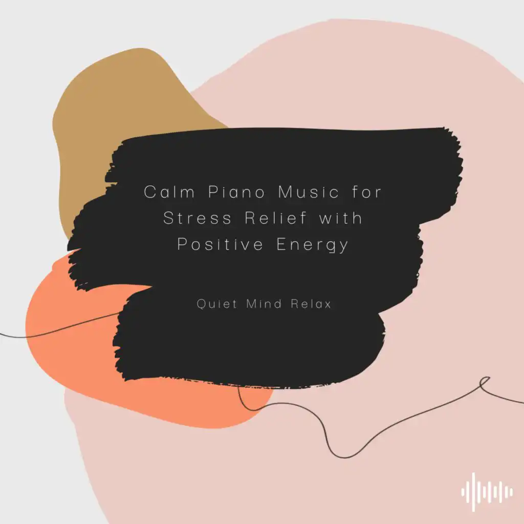 Calm Piano Music for Stress Relief with Positive Energy