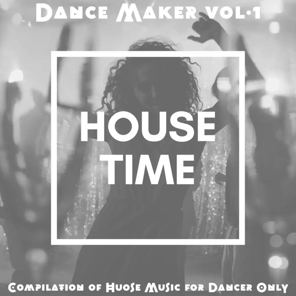 Dancer Maker, Vol. 1 (Compilation of House Music for Dancer Only)