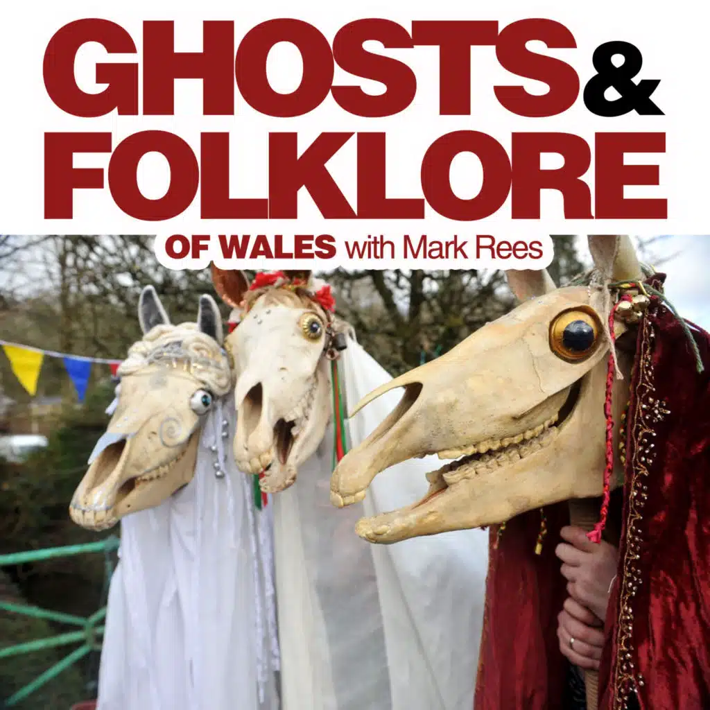 Christmas Special: The Other Mari Lwyd – Wales' Uncanny Yuletide Visitor (Ghosts and Folklore of Wales podcast with Mark Rees EP133)