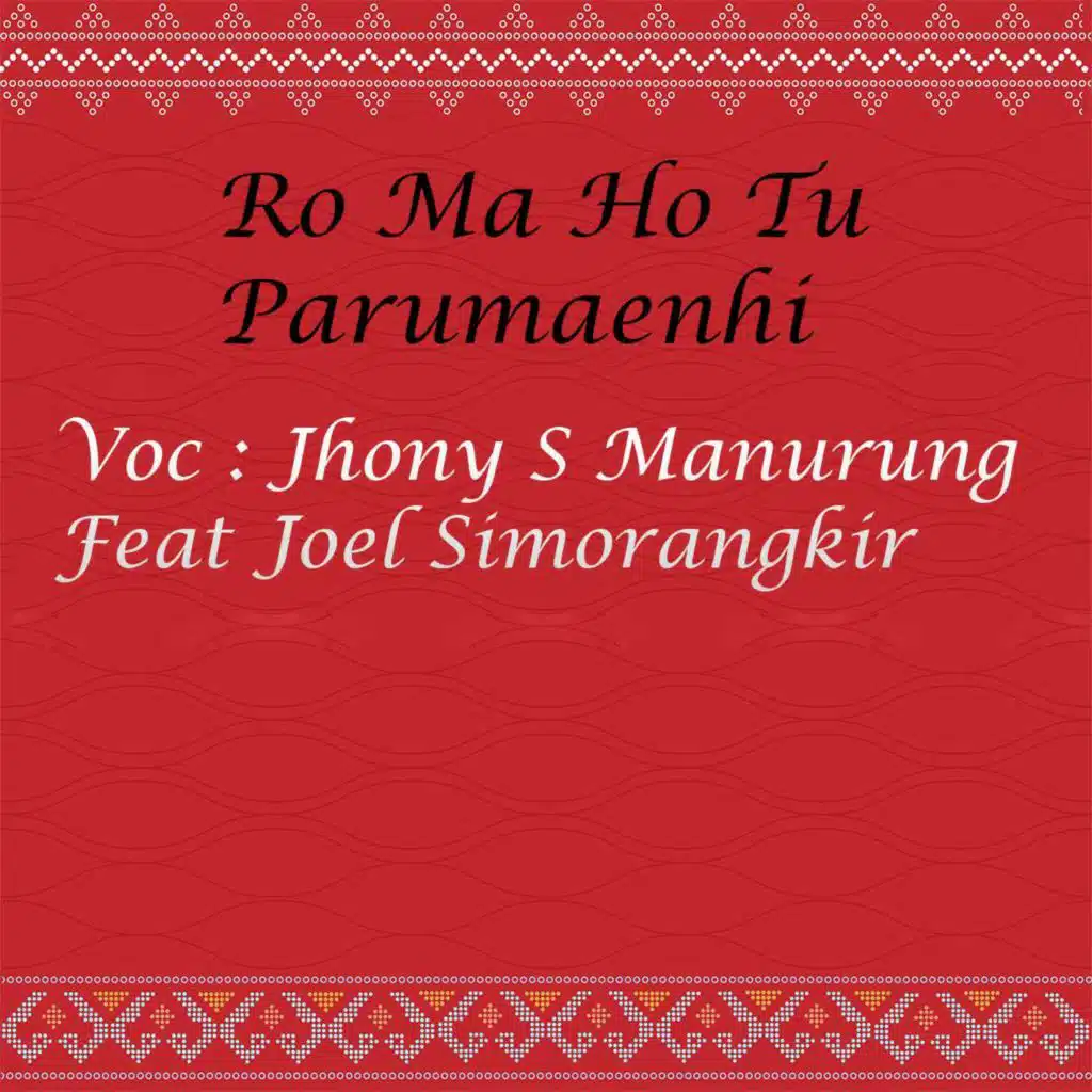 Ro Ma Ho Tu Parumaenhi (feat. Joel Simorangkir)