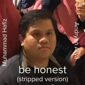 Be Honest (Stripped Version)