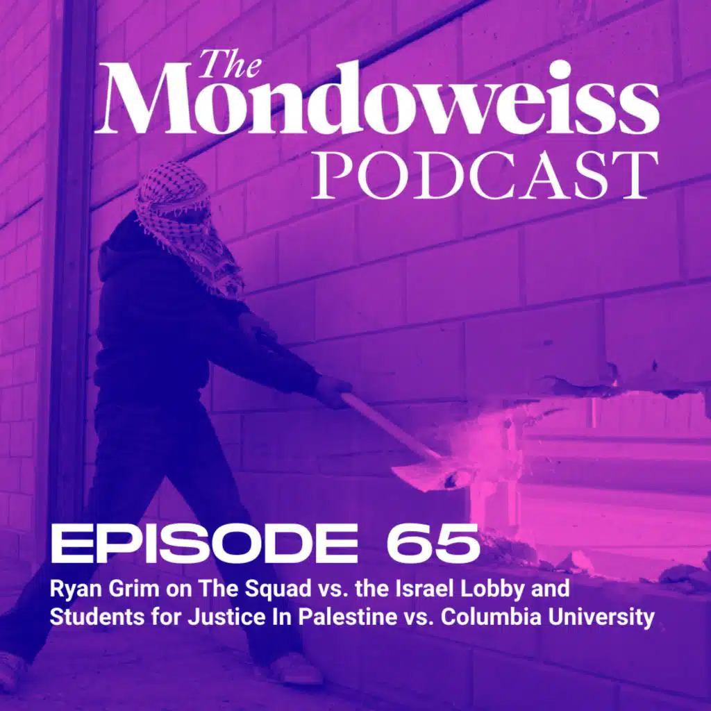 65. Ryan Grim on The Squad vs. the Israel Lobby and Students for Justice In Palestine vs. Columbia University