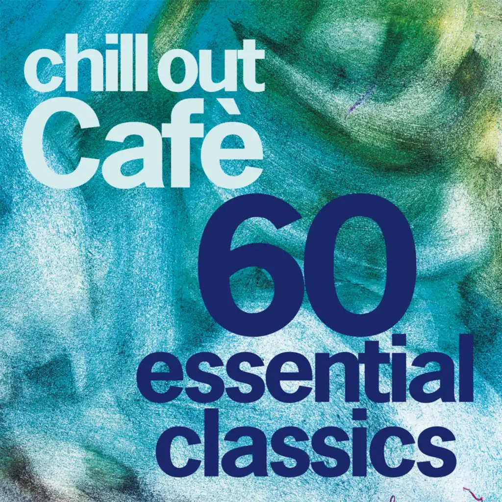 Chill Out Café 60 Essentials Classics (25 Years Celebration)
