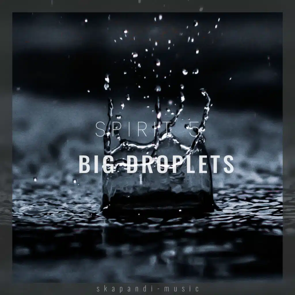 Big Droplets