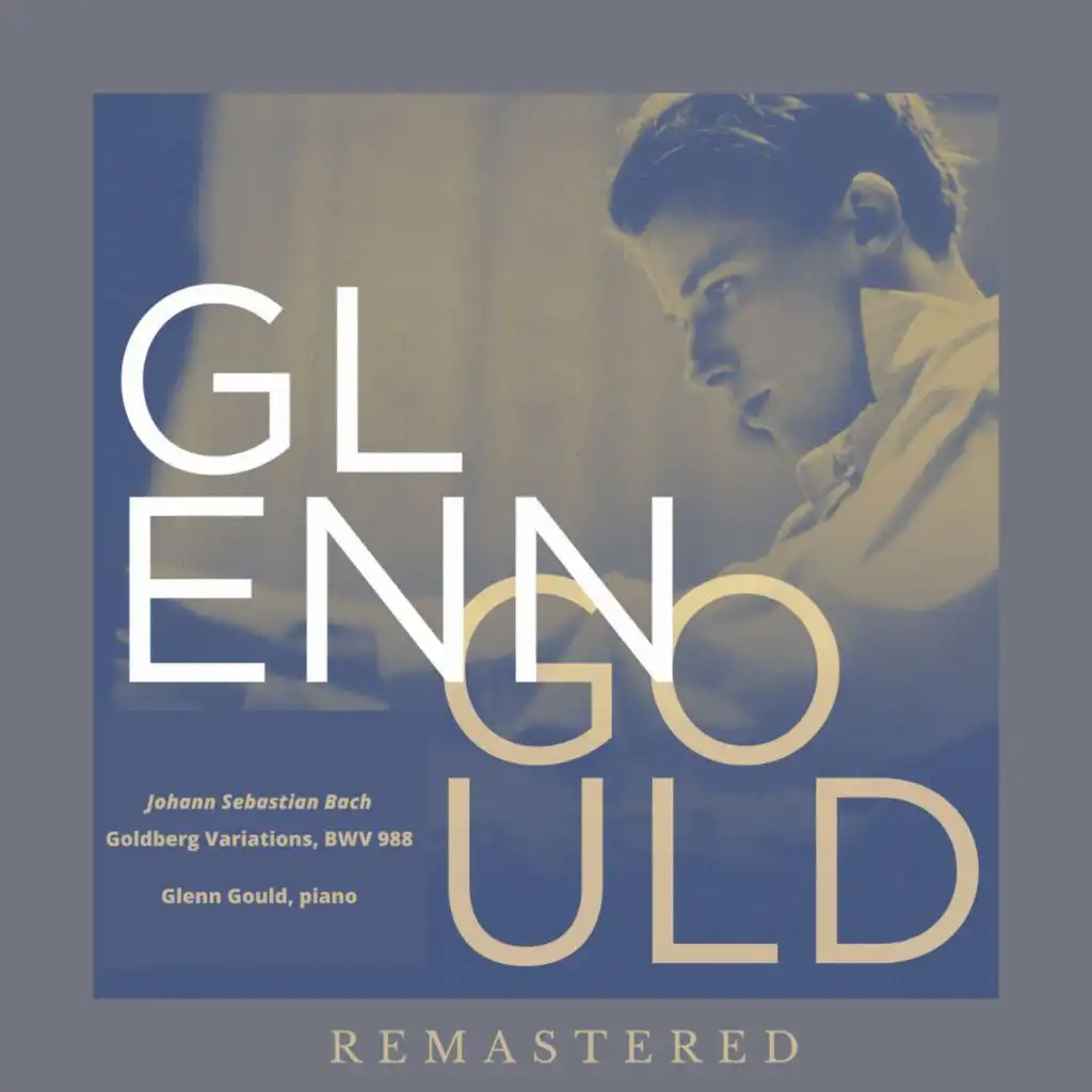 Glenn Gould, piano: Goldberg Variations (Remastered)
