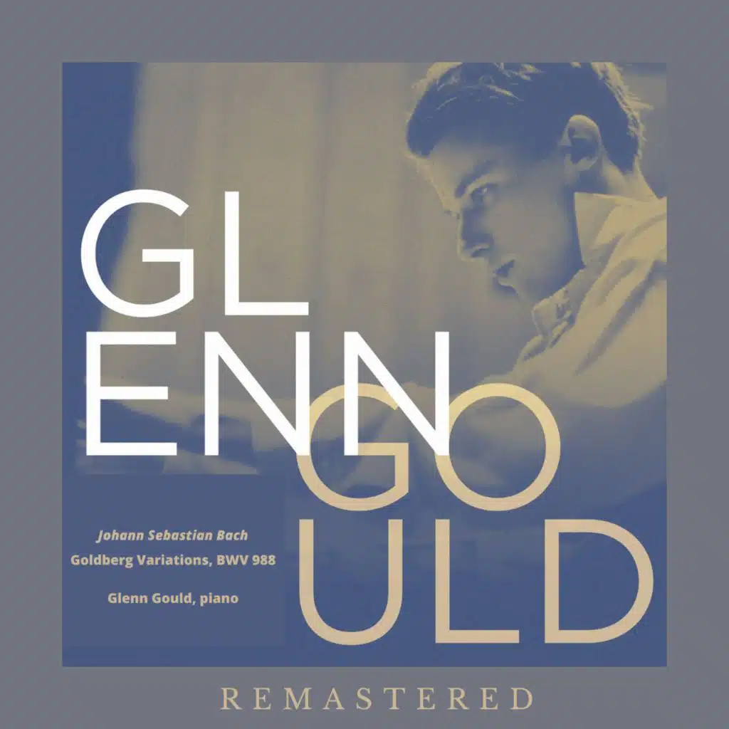 Glenn Gould, piano: Goldberg Variations (2023 Remastered Version)
