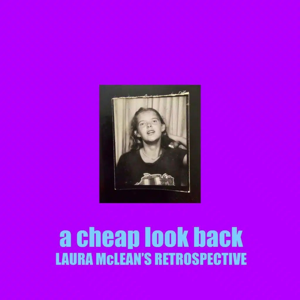 A Cheap Look Back: Laura McLean's Retrospective