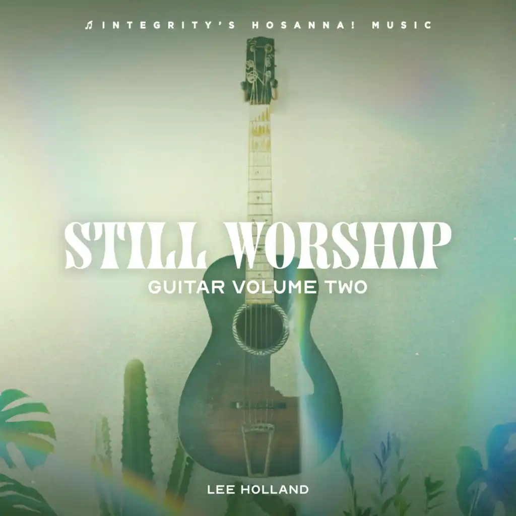 Still Worship, Lee Holland & Integrity's Hosanna! Music