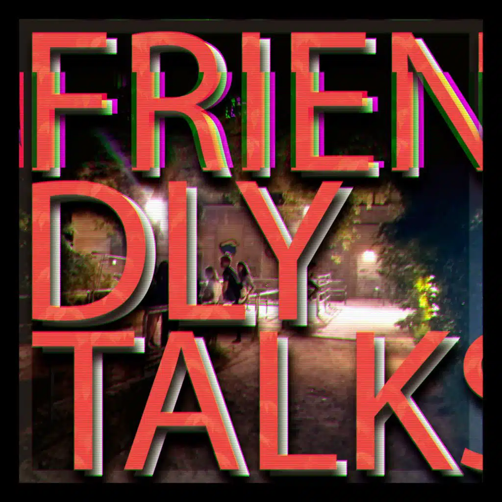 Friendly Talks
