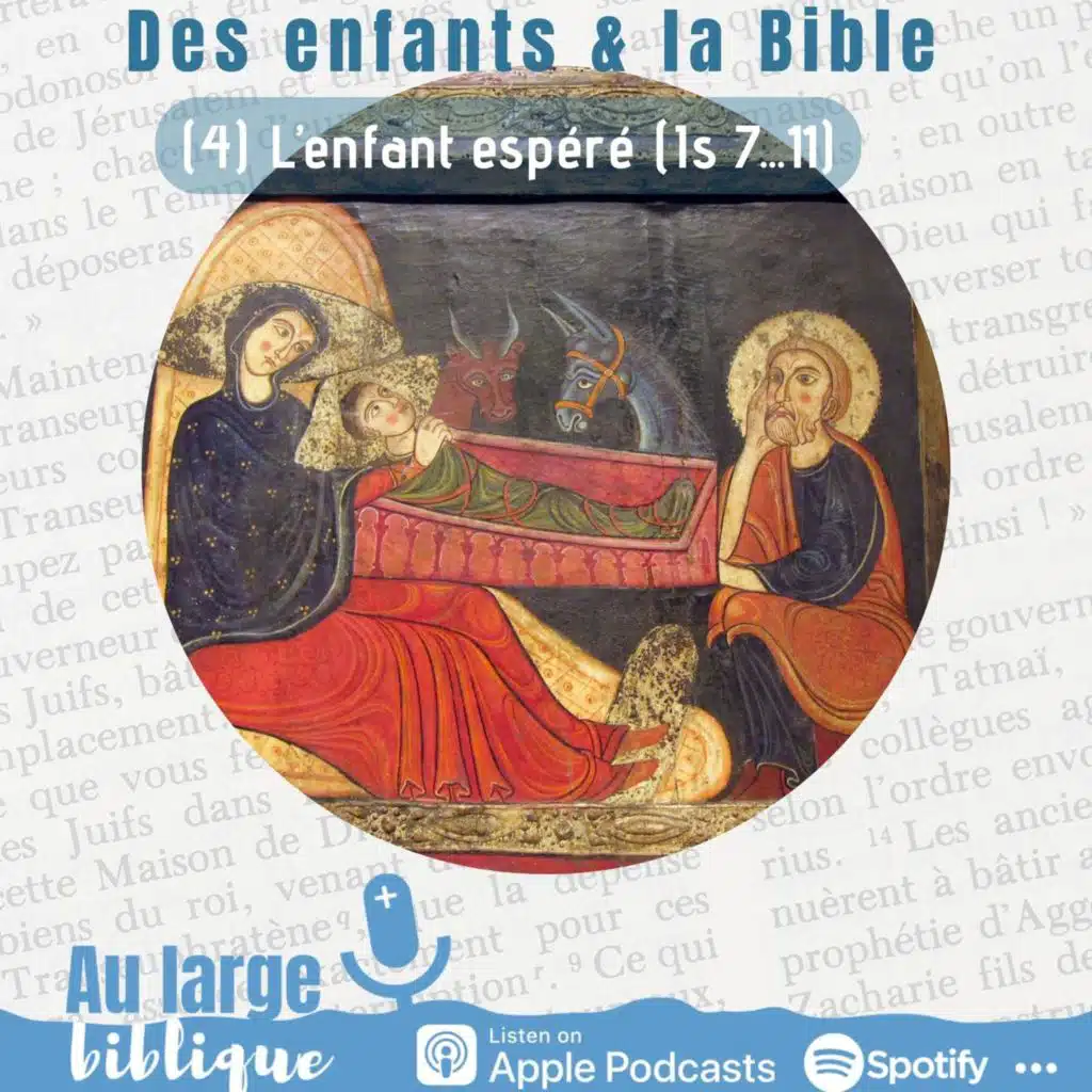 #316 Des enfants dans la Bible (4) L'enfant espéré - Is 7-11