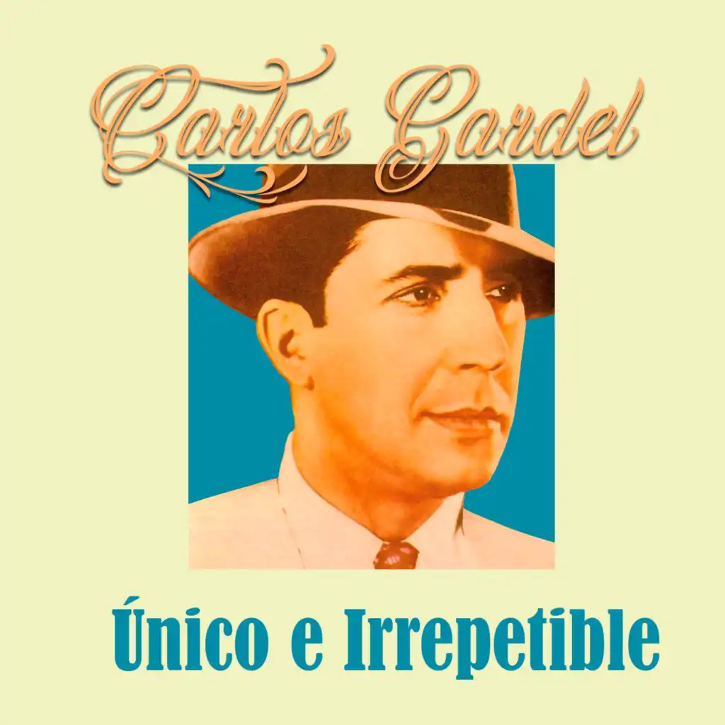 Carlos Gardel, Único e Irrepetible