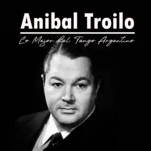 Anibal Troilo, Lo Mejor del Tango Argentino