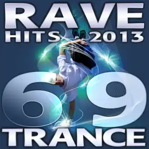 69 Rave Trance Hits 2013 - Best of Electronic Dance Music, Psychedelic Techno House, Hardcore Progressive Goa, Acid Nrg Anthems