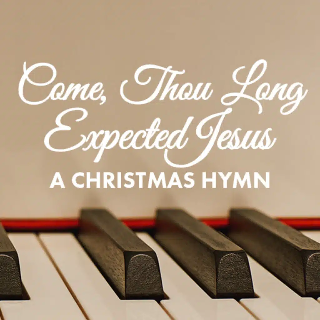 Come, Thou Long Expected Jesus