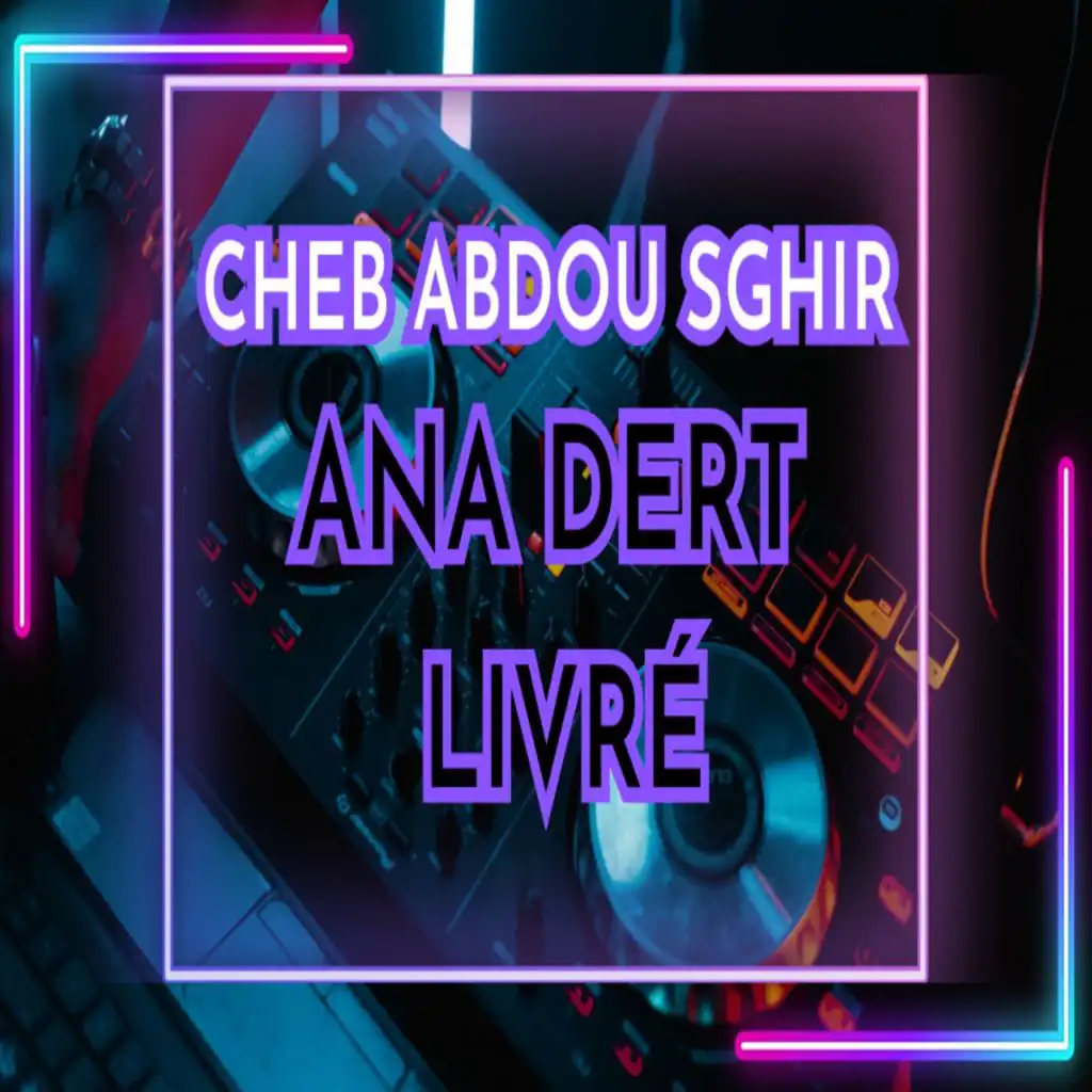 Ana Dert Livré (feat. Dj Oussama)