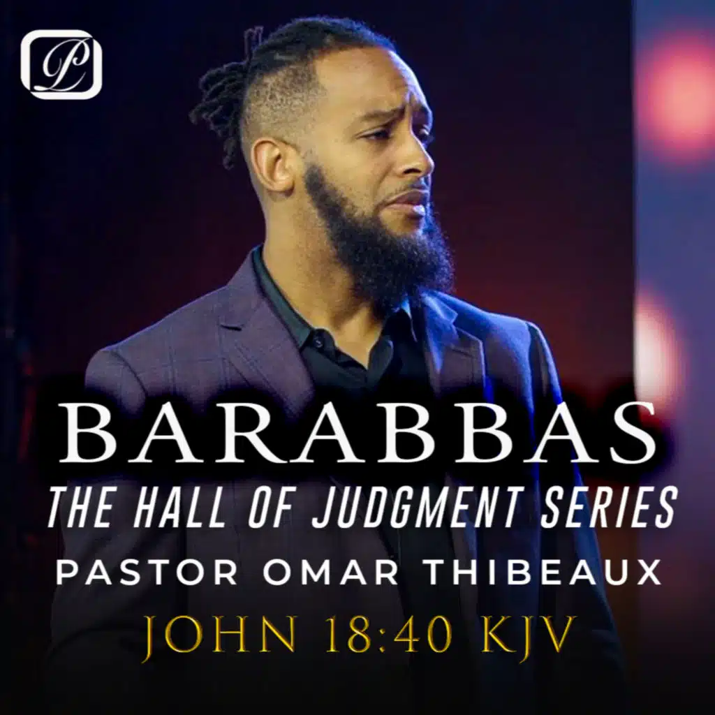 Barabbas - Pastor Omar Thibeaux
