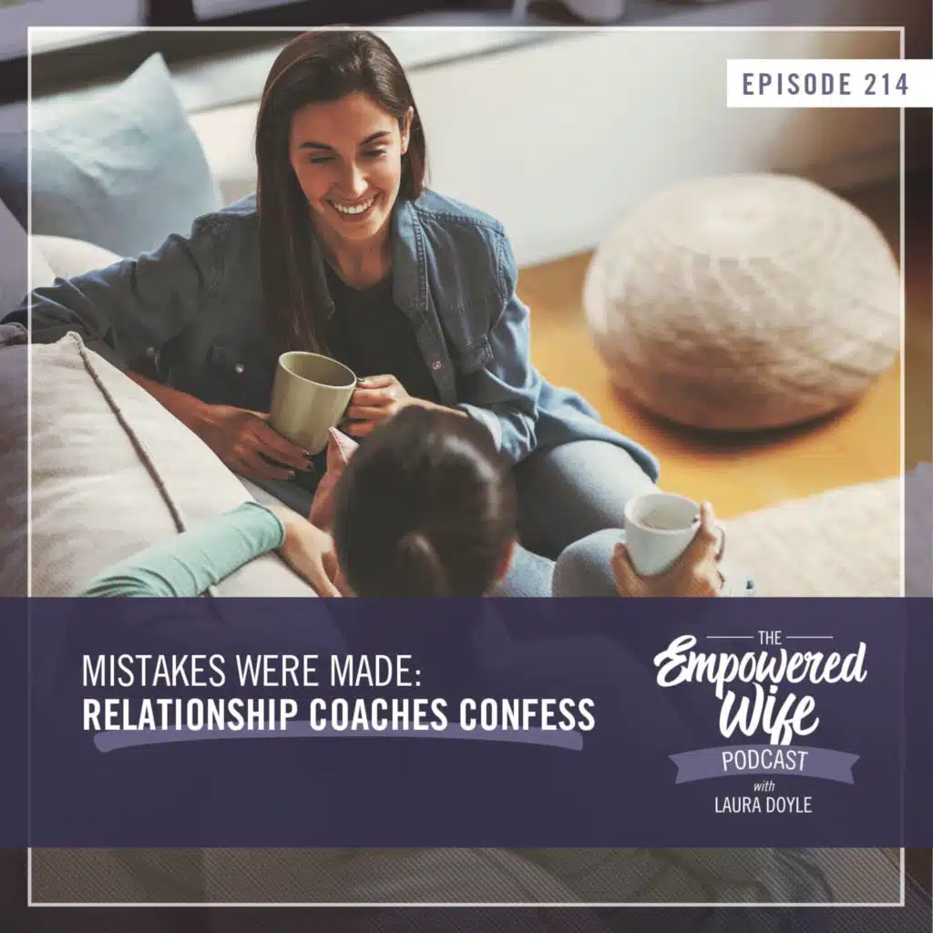 214: Mistakes Were Made: Relationship Coaches Confess