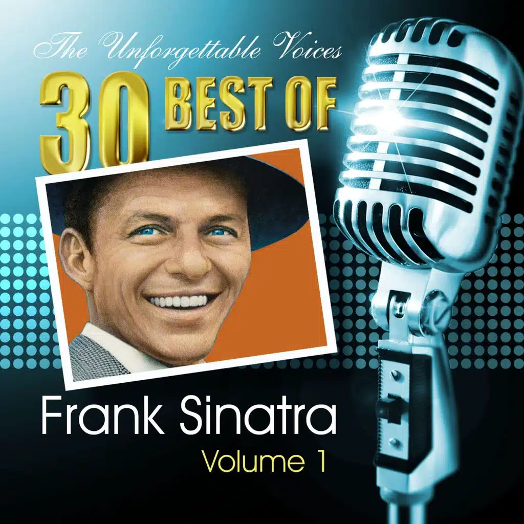 The Unforgettable Voices: 30 Best of Frank Sinatra Vol. 1