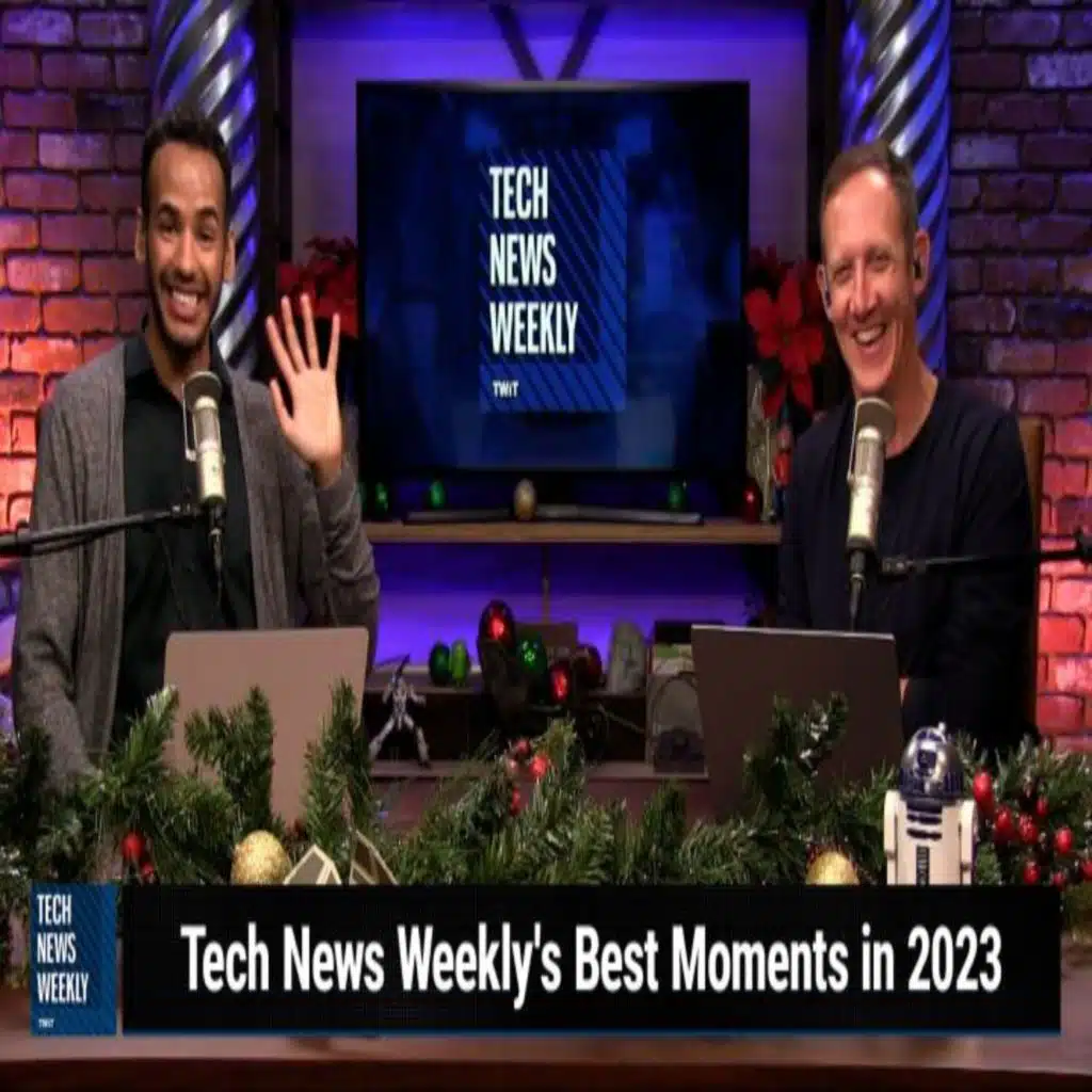 TNW 317: Best of 2023 - Tech News Weekly's Best Moments in 2023