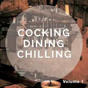Cooking Dining Chilling, Vol. 1 (Relaxing Dinner Beats)