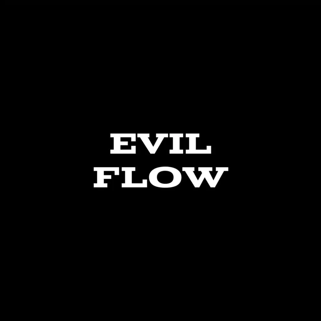 EVIL FLOW