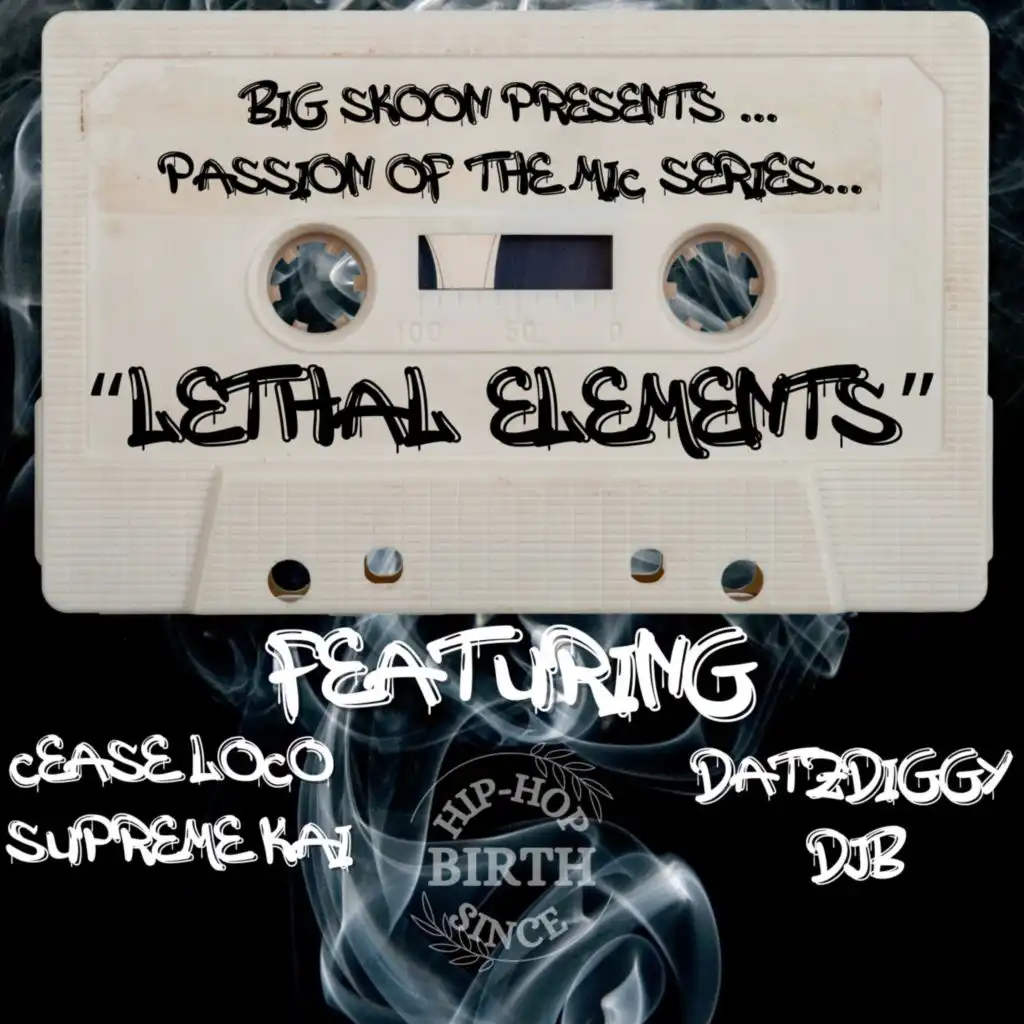 LETHAL ELEMENTS (feat. DATZDIGGY, DJB, SUPREME KAI & CEASE LOCO)