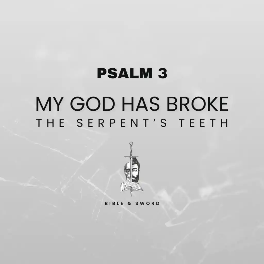 Psalm 3 (My God has Broke the Serpent's Teeth)