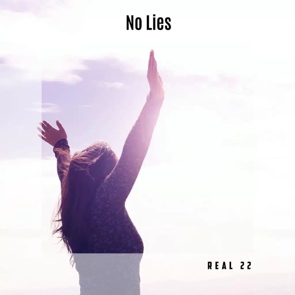 No Lies Real 22
