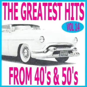 The Greatest Hits from 40's and 50's, Vol.  14