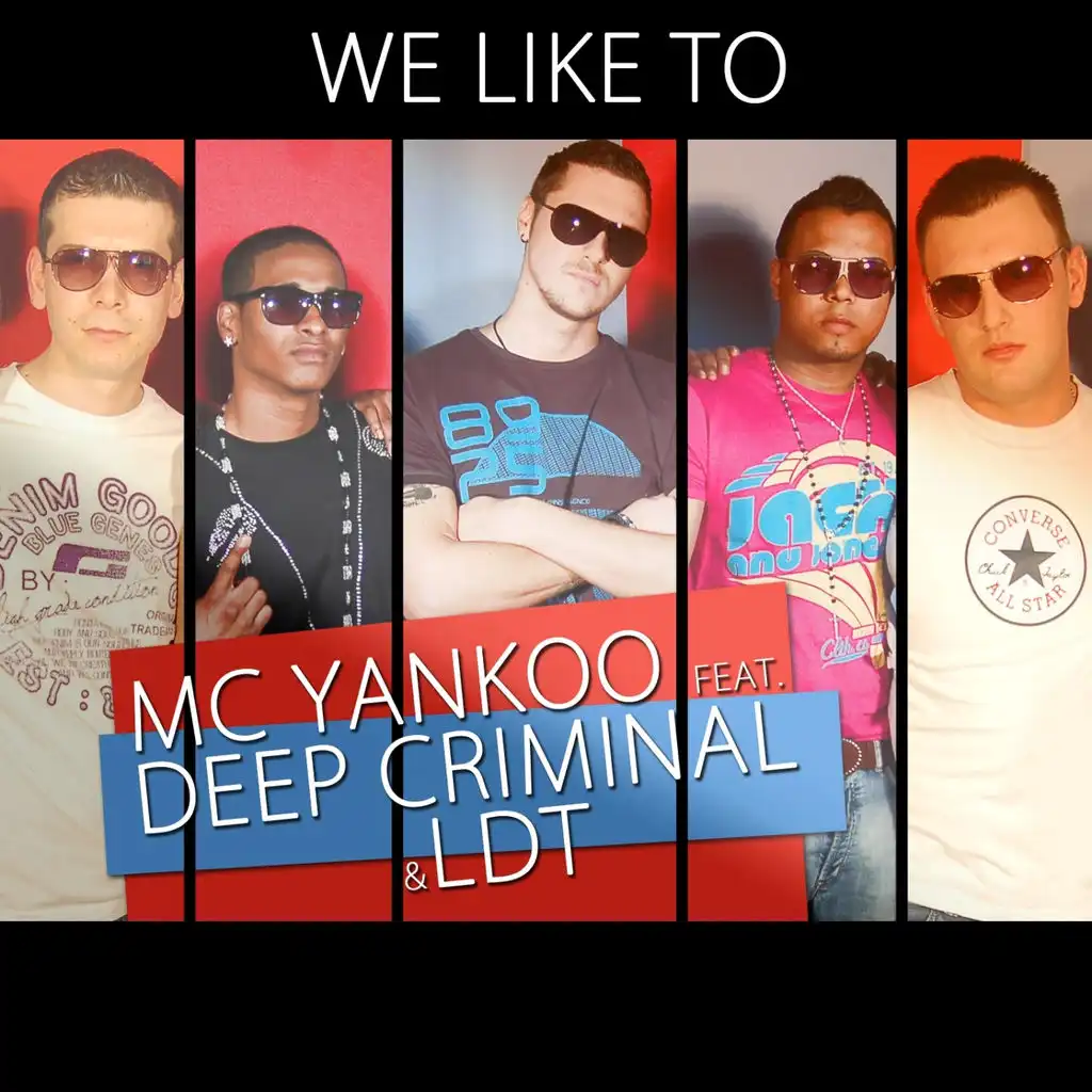 We Like to (Radio Mix) [feat. Deep Criminal & LDT]
