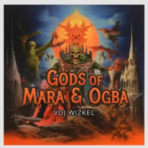 Gods of Mara & Ogba, Pt. 1 (feat. DJ WIZKEL, DJ Mayor Kay, Dj Yk Mule, Professional Beat, DJ CORA, DJ Ozzytee, Fela 2, MR BENSON & LEGELY)