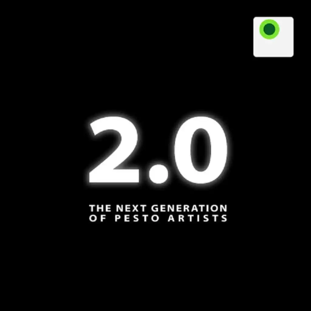 2.0 - The Next Generation Of Pesto Artists