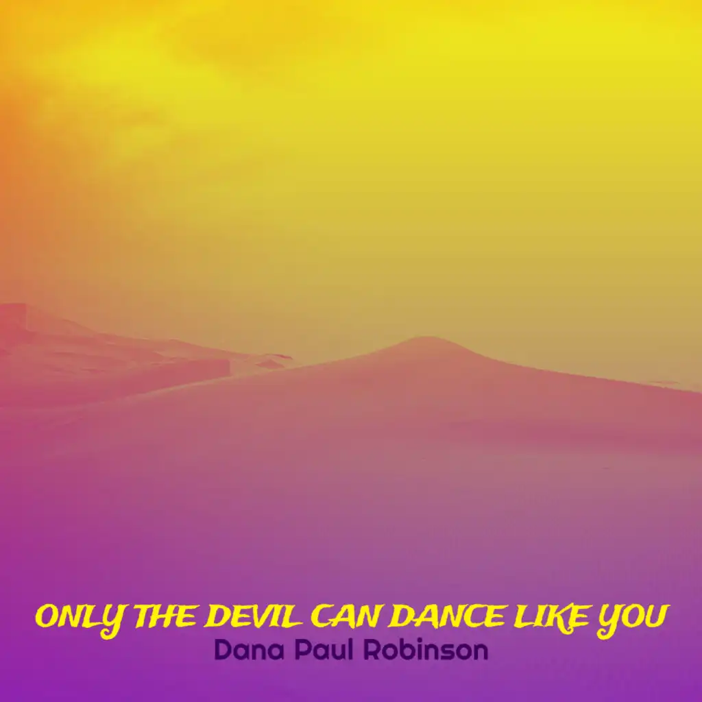 Only the Devil Can Dance Like You